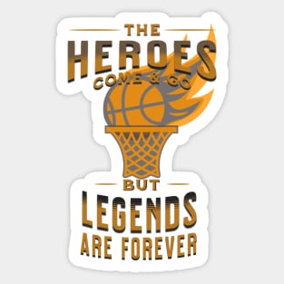 Heroes come and go but legends stay forever Sticker